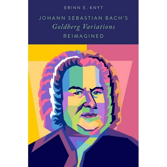 Johann Sebastian Bach's Goldberg Variations Reimagined, (Hardcover)