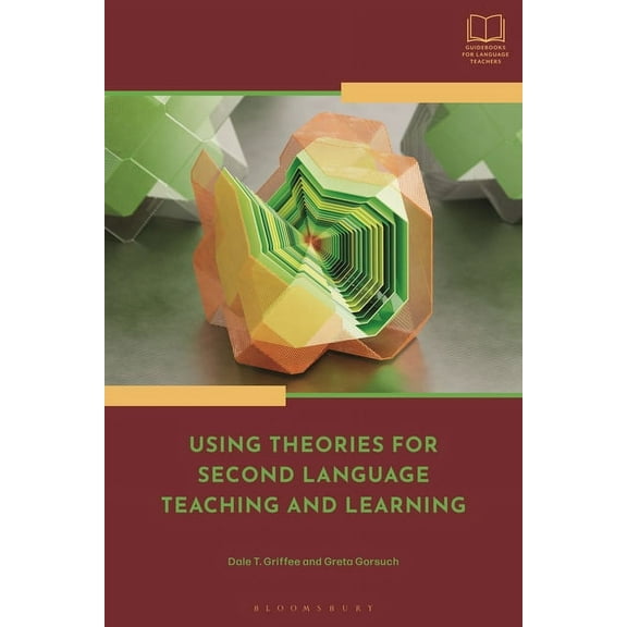 Bloomsbury Guidebooks for Language Teachers: Using Theories for Second Language Teaching and Learning (Paperback)