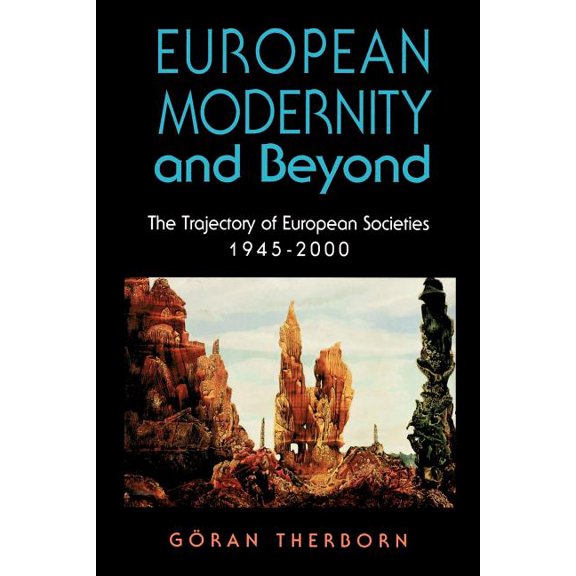 European Modernity and Beyond: The Trajectory of European Societies, 1945-2000, (Paperback)