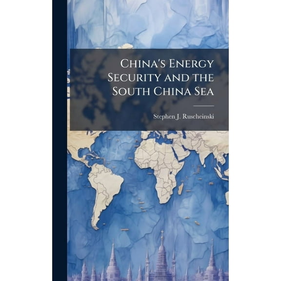 China's Energy Security and the South China Sea, (Hardcover)