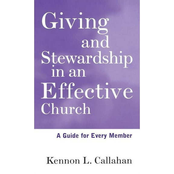 Giving and Stewardship in an Effective Church: A Guide for Every Member, (Hardcover)