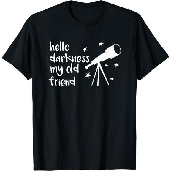 Hello Darkness My Old Friend Telescope Star Astronomy T-Shirt