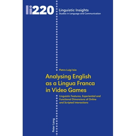 Analysing English as a Lingua Franca in Video Games : Linguistic Features, Experiential and Functional Dimensions of Online and Scripted (Best Game Scripting Language)