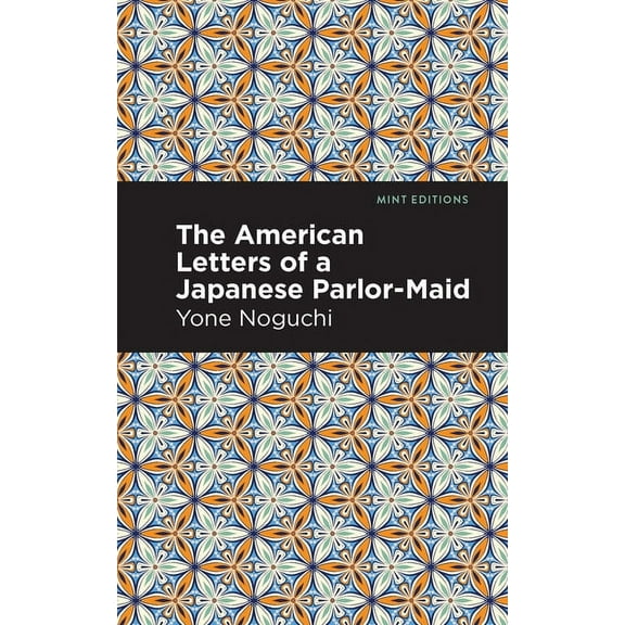 Mint Editions (Voices from Api) The American Letters of a Japanese Parlor-Maid, (Hardcover)