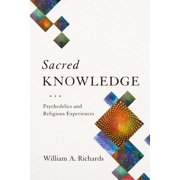 Sacred Knowledge : Psychedelics and Religious Experiences (Hardcover)