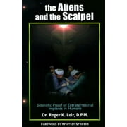 Angle View: The Aliens and the Scalpel : Scientific Proof of Extraterrestrial Implants in Humans, Used [Paperback]