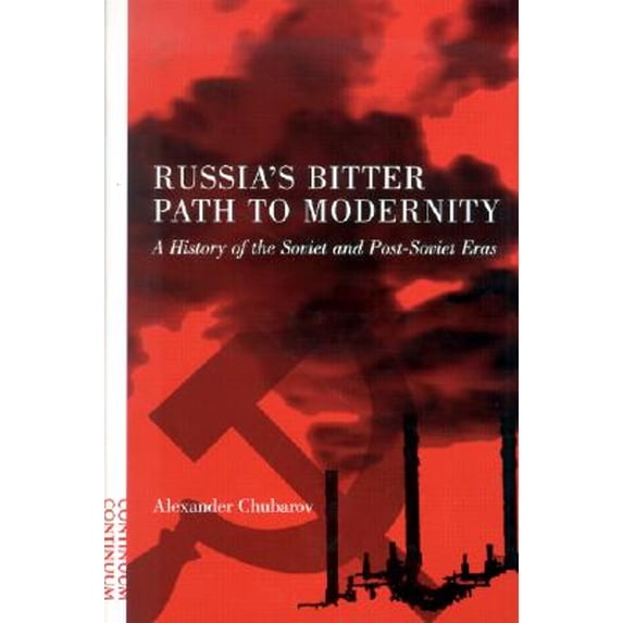 Pre-Owned Russia's Bitter Path to Modernity: A History of the Soviet and Post-Soviet Eras (Hardcover) 0826413501 9780826413505