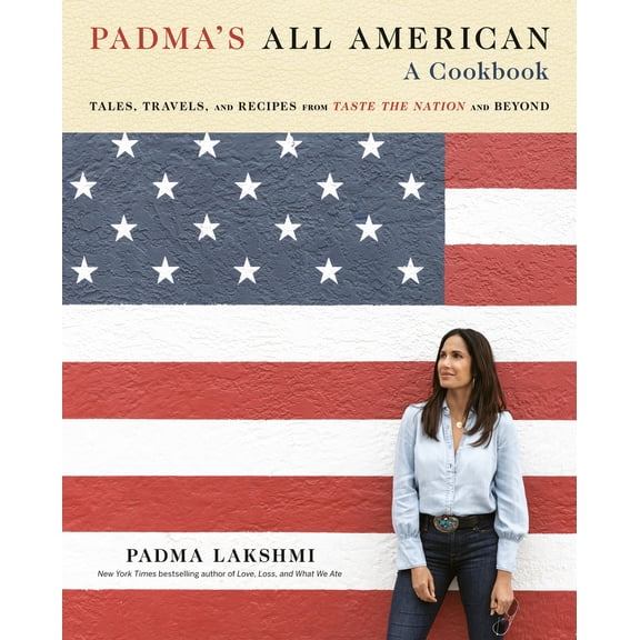 Pre-Owned Padma's All American: Tales, Travels, and Recipes from Taste the Nation and Beyond: A Cookbook (Hardcover) 0593535324 9780593535325