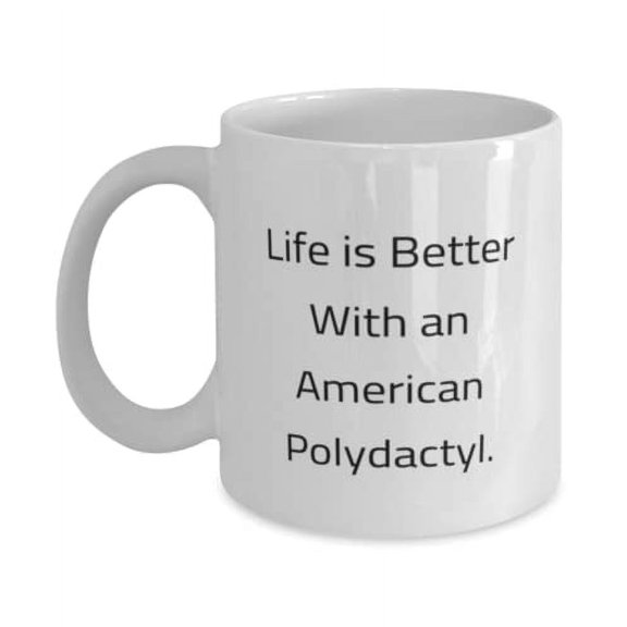 Sarcasm American Polydactyl Cat, Life is Better With an American Polydactyl, Reusable Holiday 11oz Mug For Cat Lovers