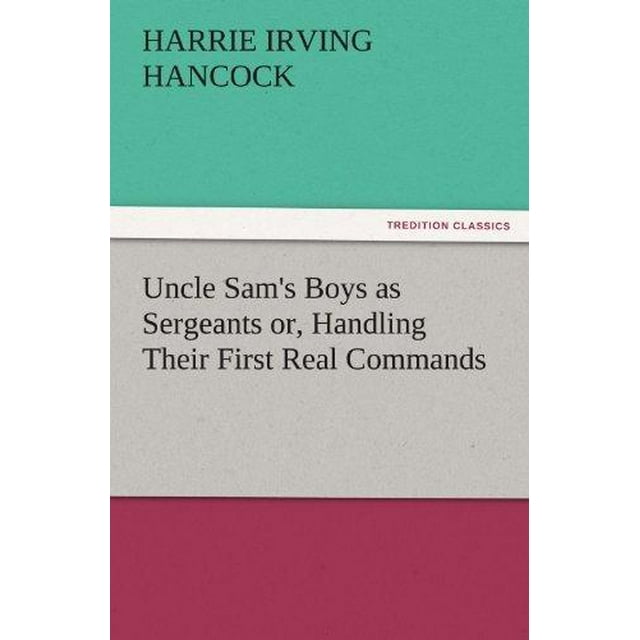 Uncle Sam's Boys as Sergeants Or, Handling Their First Real Commands