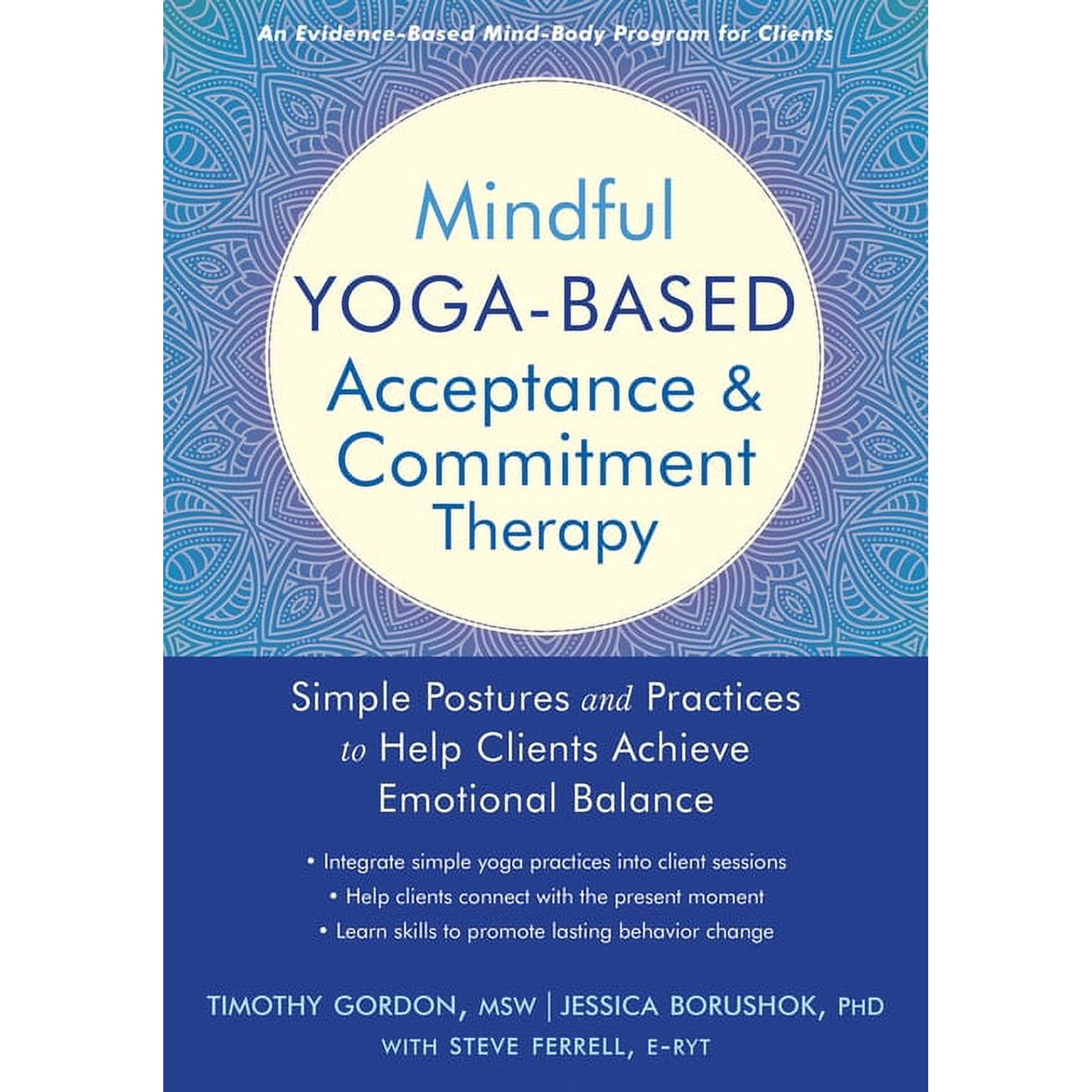 Mindful Yoga-Based Acceptance and Commitment Therapy : Simple Postures and Practices to Help Clients Achieve Emotional Balance (Paperback)