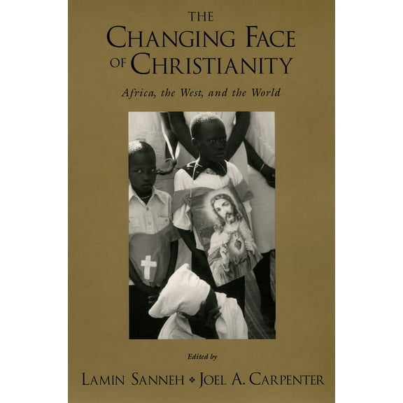 The Changing Face of Christianity: Africa, the West, and the World, (Paperback)