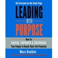 thumbnail image 1 of Pre-Owned Leading with Purpose: How to Engage, Empower & Encourage Your People to Reach Their Full Potential (Paperback) 0990792439 9780990792437, 1 of 1