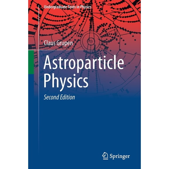 Undergraduate Texts in Physics Astroparticle Physics, (Paperback)