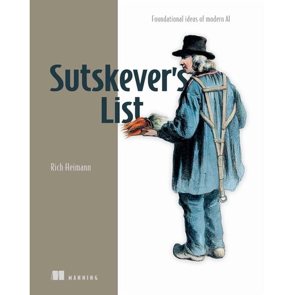 Sutskever's List: Foundational Ideas of Modern AI, (Paperback)