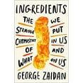 thumbnail image 1 of Ingredients: The Strange Chemistry of What We Put in Us...  Hardcover 2020, 1 of 2