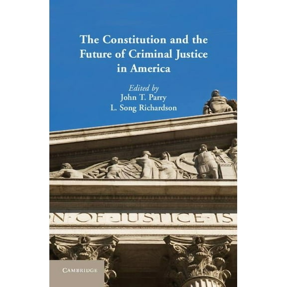 The Constitution and the Future of Criminal Justice in America, (Hardcover)