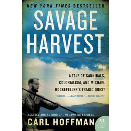 Pre-Owned Savage Harvest: A Tale of Cannibals, Colonialism, and Michael Rockefeller's Tragic Quest (Paperback 9780062116161) by Carl Hoffman