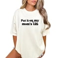 thumbnail image 3 of Put it on My Mom's Tab Shirt for Women & Teens Funny Phrase Graphic Tee Ivory Shirt Adult X-Large, 3 of 4