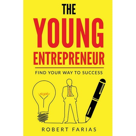 The Young Entrepreneur : Find Your Way to Success (Best Way To Find A Career)