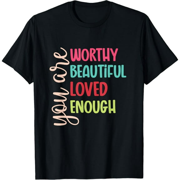 Womens You Are Worthy Beautiful Loved Enough T-ShirtMen and women, Black T-shirt, size: Extra large S-4XL