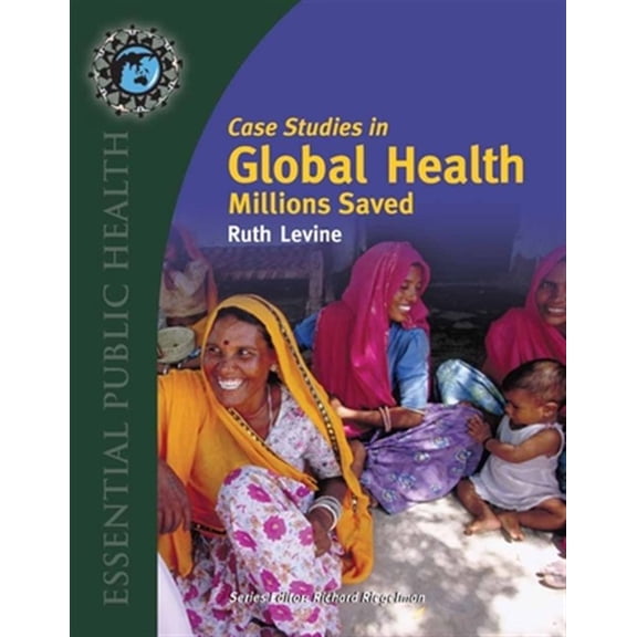 Pre-Owned Case Studies in Global Health: Millions Saved (Texts in Essential Public Health)