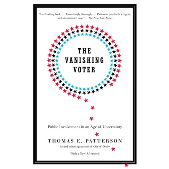Pre-Owned The Vanishing Voter: Public Involvement in an Age of Uncertainty (Paperback 9780375713798) by Thomas E Patterson