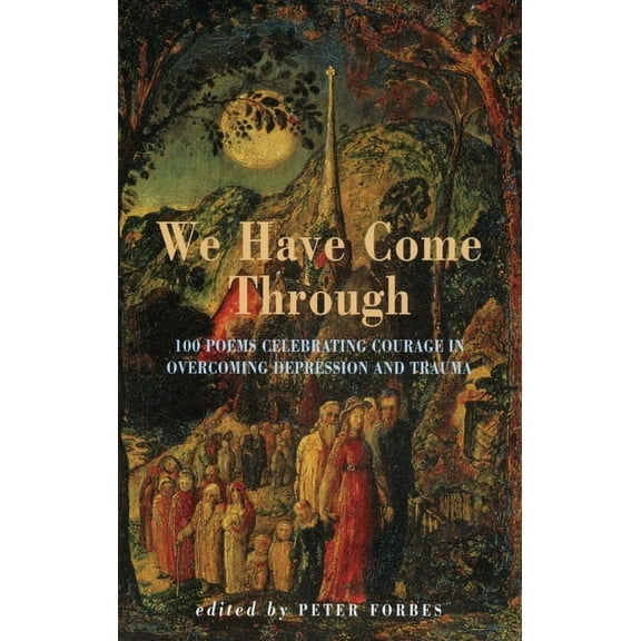 We Have Come Through: 100 Poems Celebrating Courage in Overcoming Depression & Trauma (Paperback)