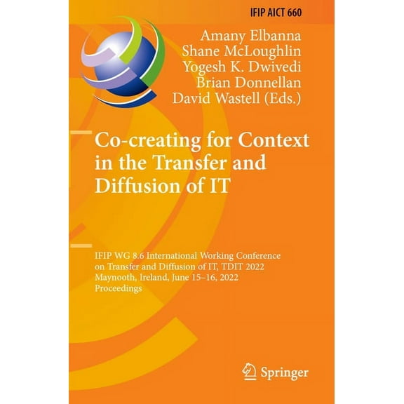 IFIP Advances in Information and Communi Co-Creating for Context in the Transfer and Diffusion of It: Ifip Wg 8.6 International Working Conference on Transfer an, Book 660, (Paperback)