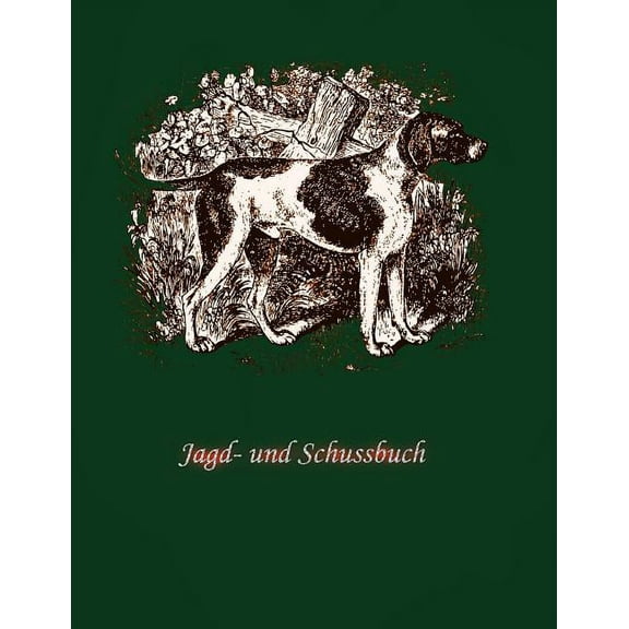 Jagd- und Schussbuch : Geschenk für Jäger (Paperback)