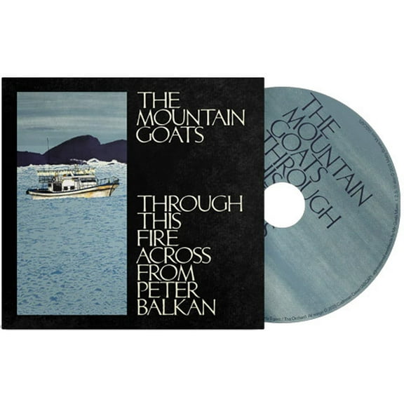 The Mountain Goats - Through This Fire Across From Peter Balkan - Music & Performance - CD