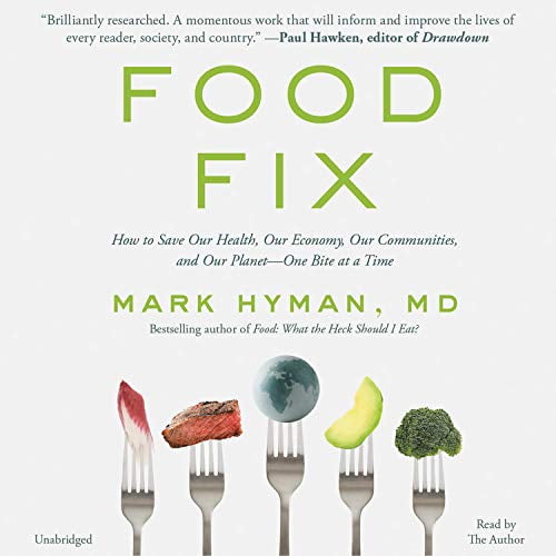 Food Fix: How to Save Our Health, Our Economy, Our Environment, and Our Communities--One Bite at a Time