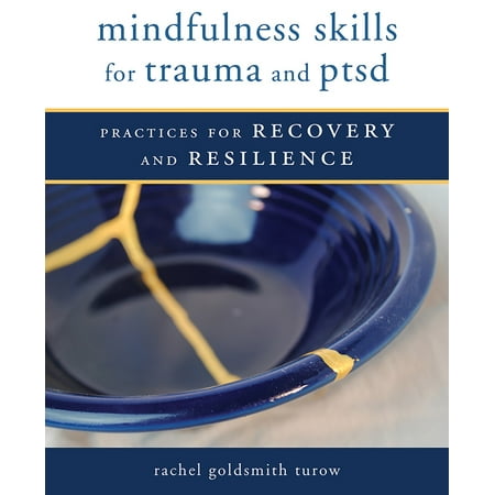 Mindfulness Skills for Trauma and Ptsd : Practices for Recovery and
