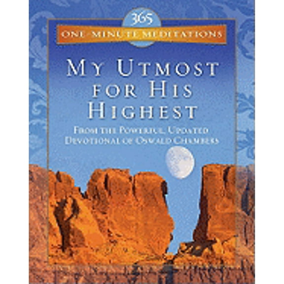 My Utmost for His Highest : From the Powerful, Updated Devotional of Oswald Chambers (Paperback) 9781602600508