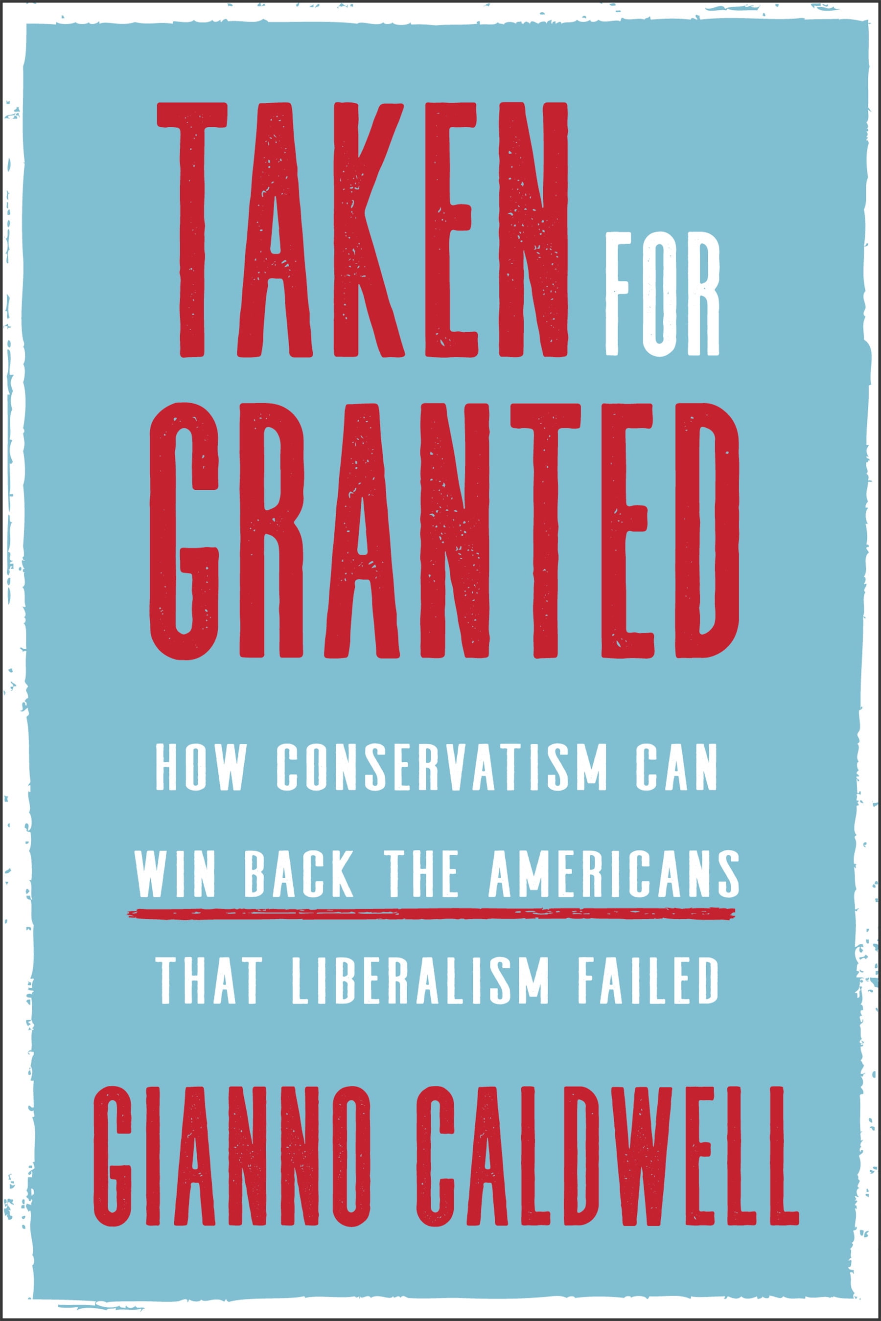 Taken for Granted How Conservatism Can Win Back the Americans That