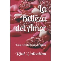 La Belleza del Amor : Una Antologia de amor (Paperback)