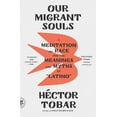 thumbnail image 2 of Our Migrant Souls: A Meditation on Race and the Meanings and Myths of "Latino", (Paperback), 2 of 2
