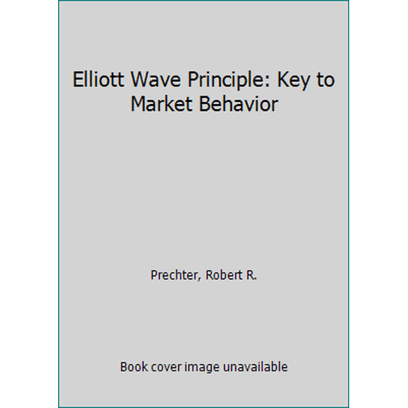 Pre-Owned Elliott Wave Principle: Key to Market Behavior (Paperback) 1616041056 9781616041052