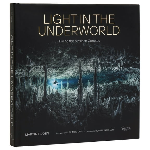 Light in the Underworld: Diving the Mexican Cenotes, (Hardcover)
