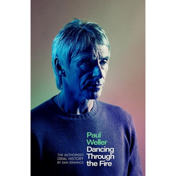 Paul Weller: Dancing Through the Fire