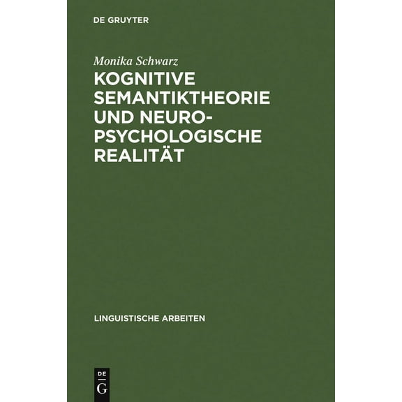 Linguistische Arbeiten Kognitive Semantiktheorie und neuropsychologische RealitÃ¤t, Book 273, (Hardcover)