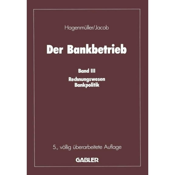 Der Bankbetrieb: Band III: Rechnungswesen Bankpolitik, (Paperback)