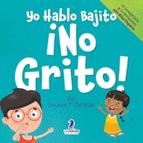 Mi IncreÃ­ble SÃ©rie de Comportamiento Par Yo Hablo Bajito. Â¡No Grito!: Un libro de afirmaciones para niÃ±os pequeÃ±os sobre no gritar (edades 2-4), (Paperback)