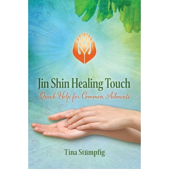 Jin Shin Healing Touch: Quick Help for Common Ailments, (Paperback)