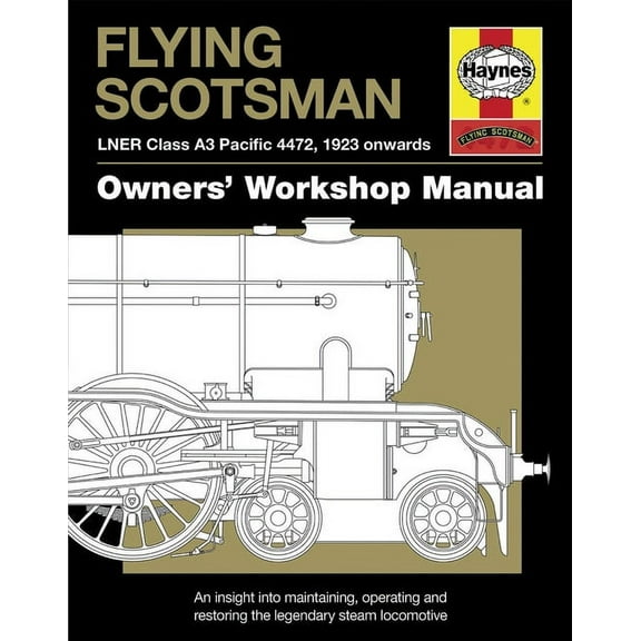 Owners' Workshop Manual: Flying Scotsman : LNER Class A3 Pacific 4472, 1923 onwards (Hardcover)