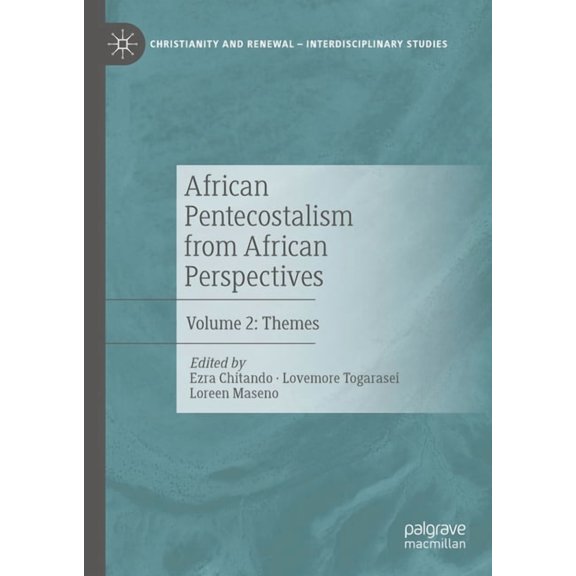 Christianity and Renewal - Interdiscipli African Pentecostalism from African Perspectives: Volume 2: Themes, (Hardcover)