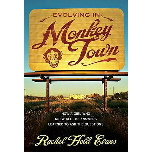 Pre-Owned Evolving in Monkey Town: How a Girl Who Knew All the Answers Learned to Ask the Questions (Paperback) 0310293995 9780310293996
