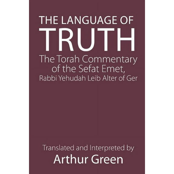 The Language of Truth : The Torah Commentary of the Sefat Emet (Paperback)