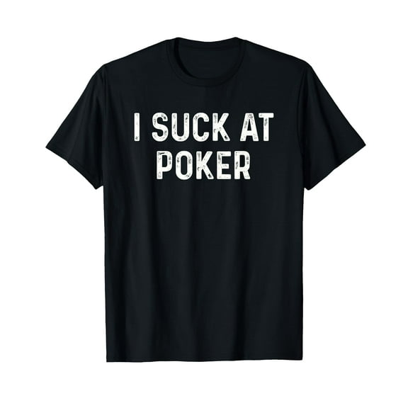 Funny Poker Night Men Women I Suck At Poker T-Shirt