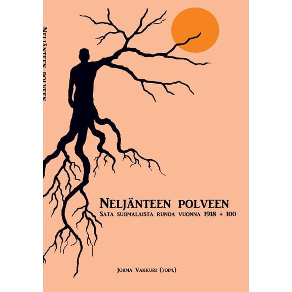NeljÃ¤nteen polveen: sata suomalaista runoa vuonna 1918   100, (Paperback)